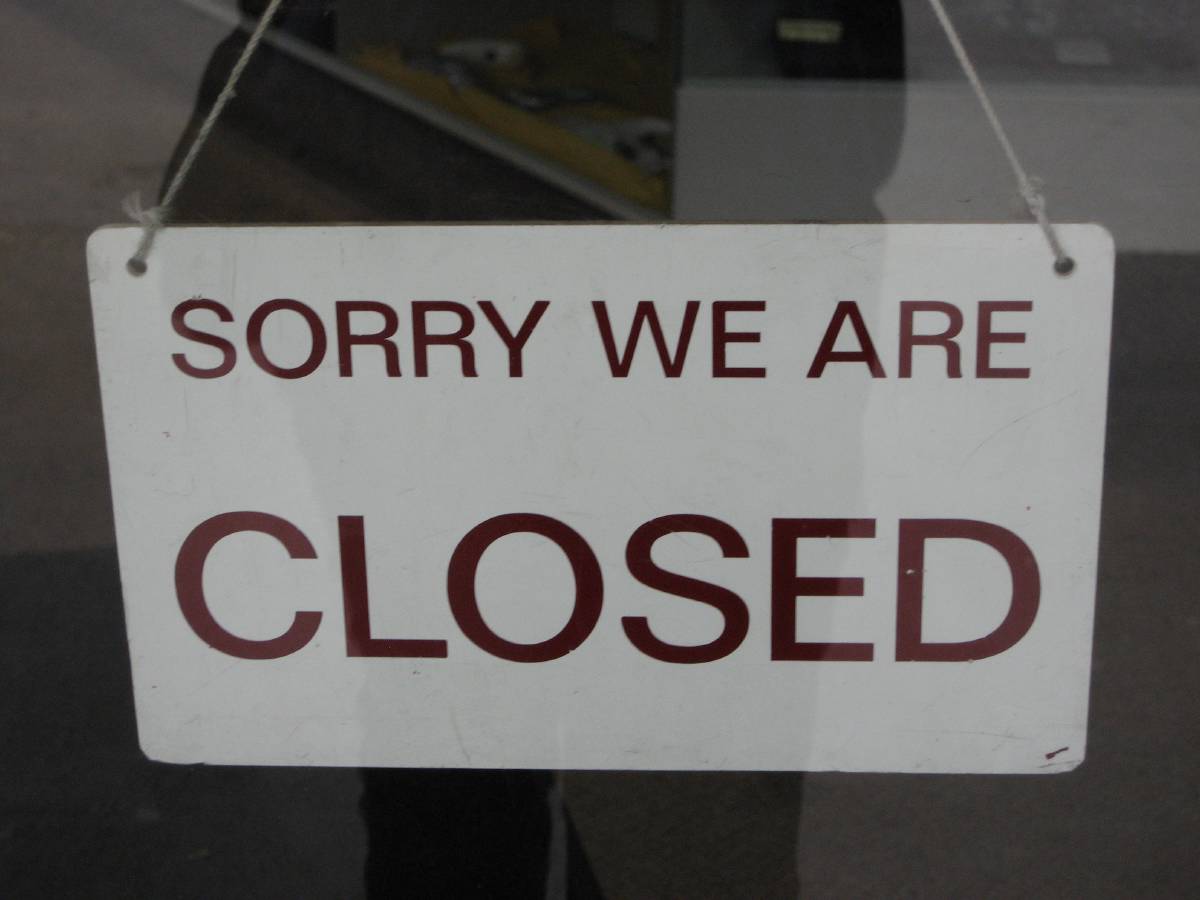 Closed signs are seen too often Closed signs are seen too often